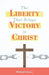 The Liberty That Brings Victory in Christ by Michael Carney