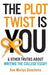 The Plot Twist Is You & Other Truths About Writing The College Essay by Ava Mariya Gencheva