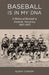 Baseball Is in My DNA: The History of Baseball in Freehold, New Jersey, 1857-1973 by Glenn Cashion