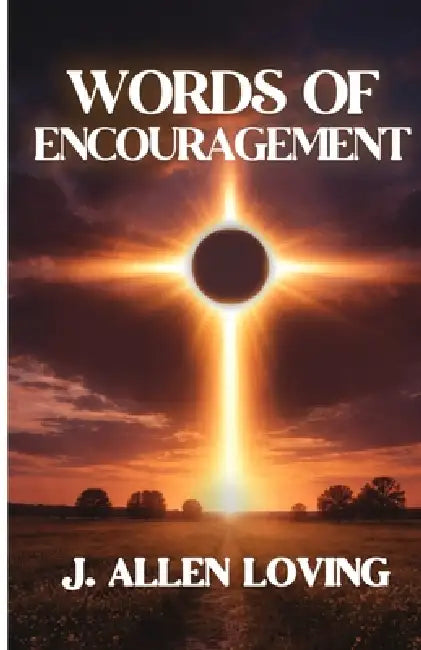 Words of Encouragement by J. Allen Loving