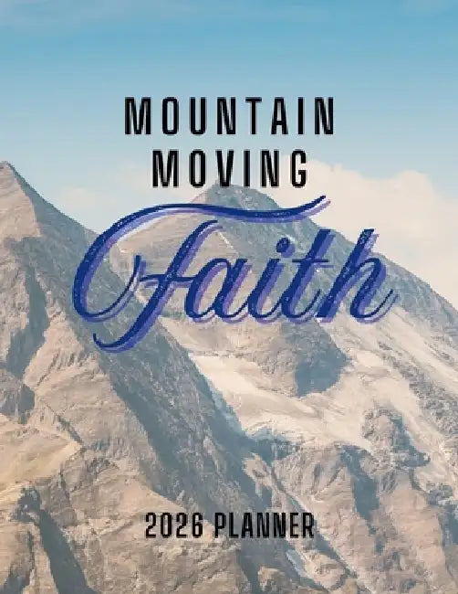 Mountain Moving Faith Planner: 2026 Christian Planner with Weekly Bible Verses to Motivate and Inspire by Eyh Books
