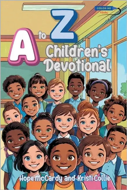 A to Z Children's Devotional: 26 Children's Devotionals for each Letter of the Alphabet by McCardy, Hope