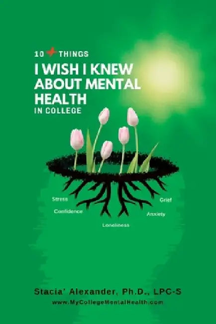 10+ Things I Wish I Knew About Mental Health in College by Stacia' Alexander