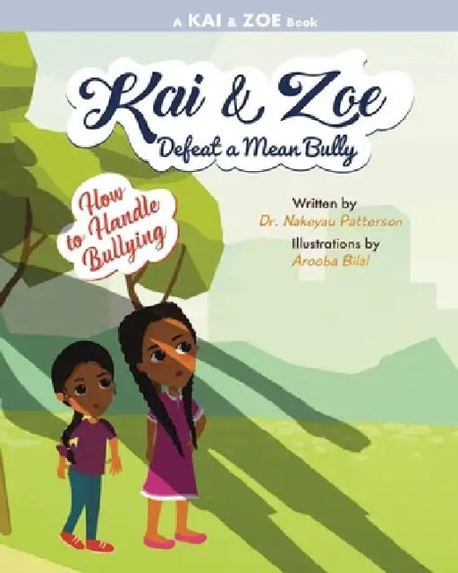 Kai & Zoe Defeat a Mean Bully: How to Handle Bullying by Nakeyau Patterson