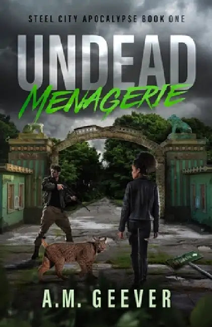Undead Menagerie: A Post-Apocalyptic Survival Thriller by A. M. Geever