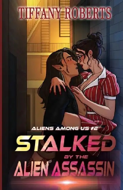 Stalked by the Alien Assassin (Alien Among Us #2) by Tiffany Roberts