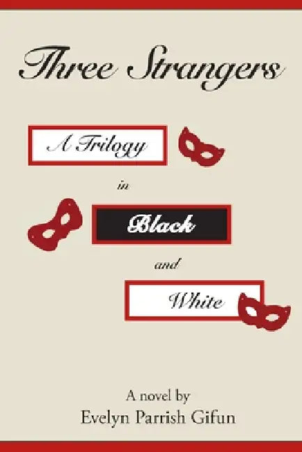 Three Strangers: A Trilogy in Black and White by Evelyn Parrish Gifun