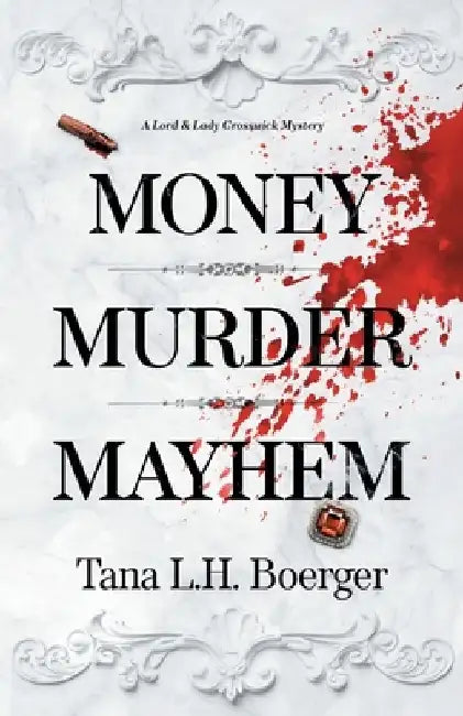 Money, Murder, Mayhem by Tana L. H. Boerger