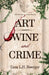 Art, Wine, and Crime by Tana L. H. Boerger