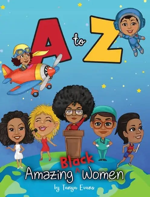 A to Z Amazing Black Women by Tanya Evans