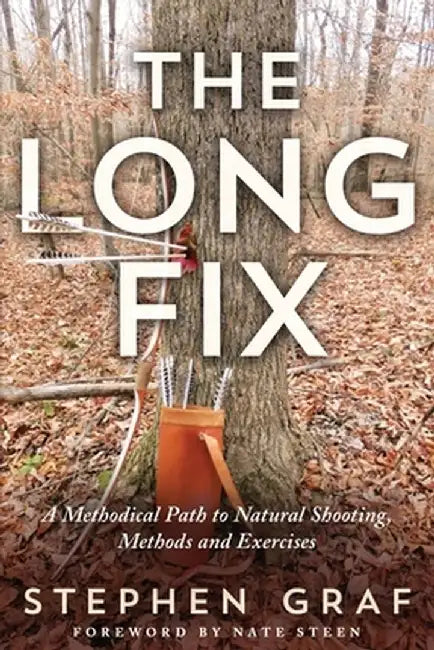 The Long Fix: A Methodical Path to Natural Shooting, Methods and Exercises by Stephen Graf
