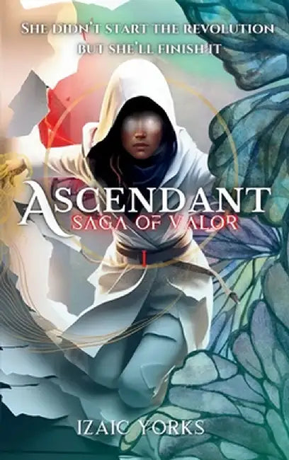 Ascendant: Saga Of Valor by Izaic Yorks