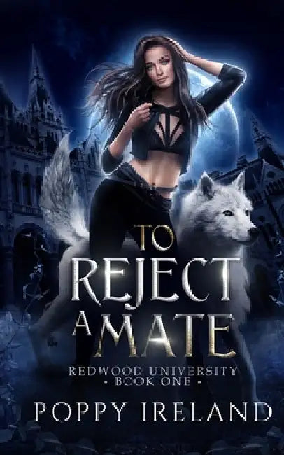 To Reject a Mate: A Fated Mates Shifter Romance by Poppy Ireland