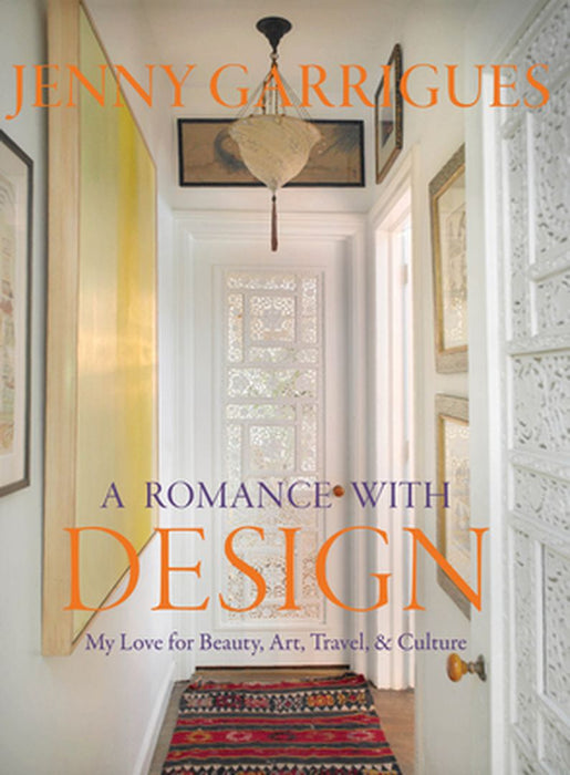 Jenny Garrigues: A Romance with Design: My Love for Beauty, Art, Travel & Culture by Beth Benton Buckley
