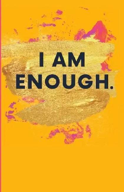 I Am Enough. by Hanah Smith