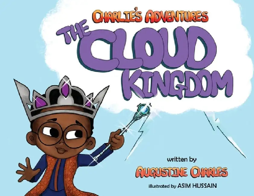Charlie's Adventures: The Cloud Kingdom by Augustine Charles