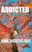 Addicted: Our Strength Under the Influence by Annie Augustus Rose