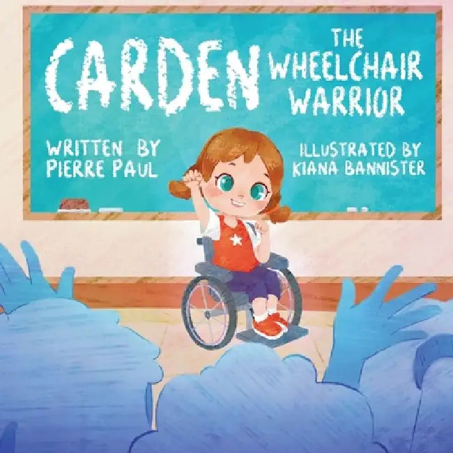 Carden: The Wheelchair Warrior by Pierre Paul