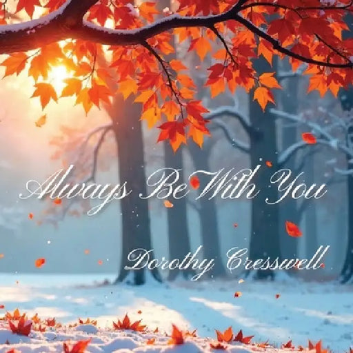 Always Be With You by Dorothy D. Cresswell, Cindy Casey