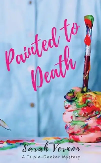 Painted to Death by Sarah Vernon