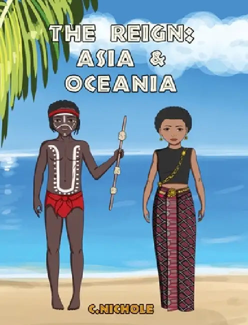 The Reign: Asia and Oceania by C. Nichole, Sailesh Acharya