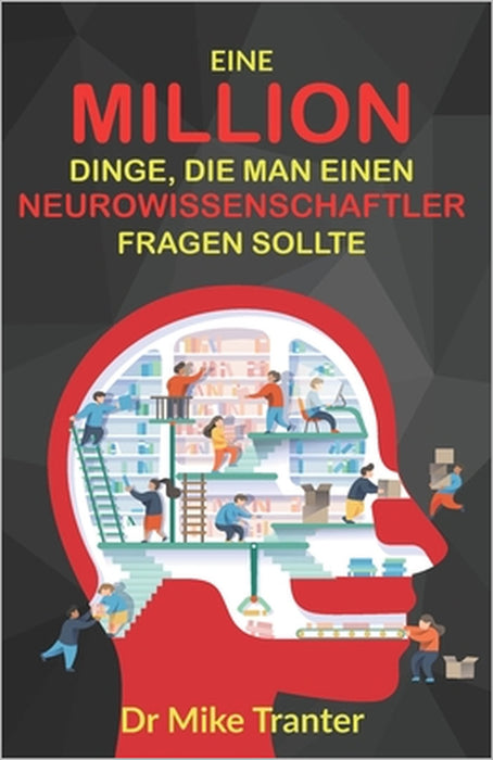 Eine Million Dinge, die man einen Neurowissenschaftler fragen sollte by Mike Tranter