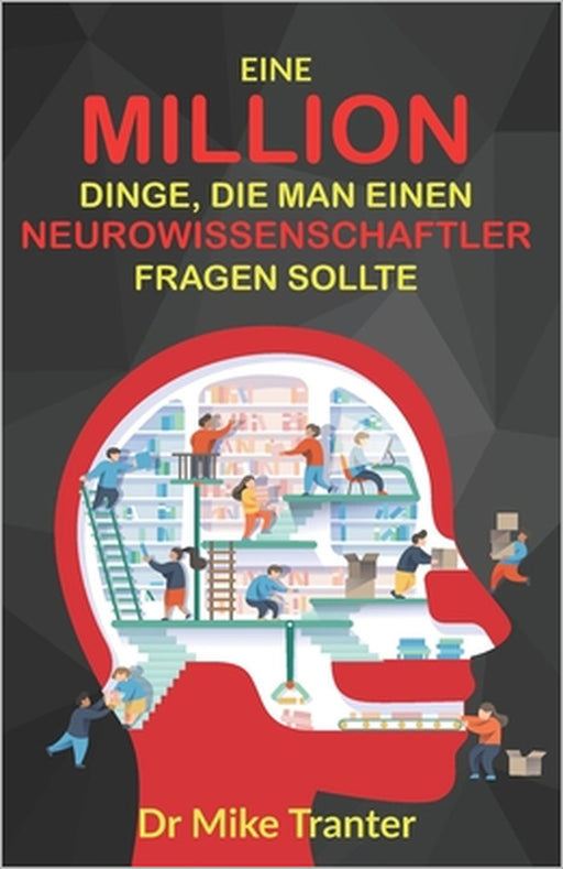 Eine Million Dinge, die man einen Neurowissenschaftler fragen sollte by Mike Tranter
