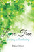 The Love Tree: Journey to Everlasting by Elise Abiel