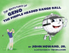 The Adventures of Geno The Pimple Headed Range Ball by John Howard