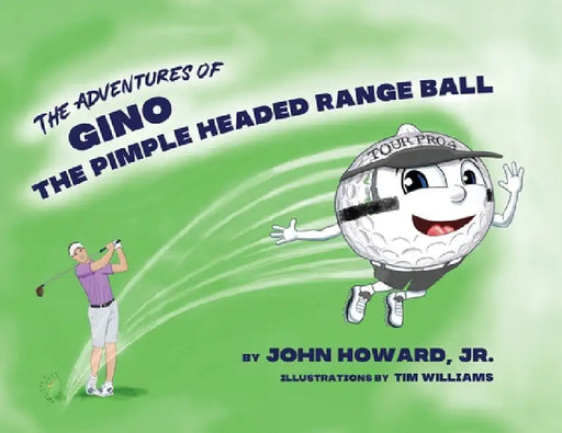 The Adventures of Geno The Pimple Headed Range Ball by John Howard