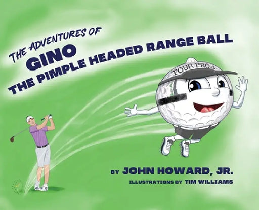 The Adventures of Geno The Pimple Headed Range Ball by John Howard