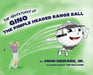 The Adventures of Geno The Pimple Headed Range Ball by John Howard