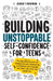 Building Unstoppable Self-Confidence for Teens: The Fail-Safe Formula for Finding Yourself, Overcoming Limitations and Creating Your Best Life from th by Derek T. Freeman