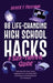 88 Life-Changing High School Hacks (A Sur-Thrival Guide(TM)): Optimize the Teen Years, Upgrade Your Life Skills FAST, and Master Adulting Before You G by Derek T. Freeman
