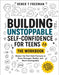 Building Unstoppable Self-Confidence for Teens 2.0 - The Workbook by Freeman, Derek T.