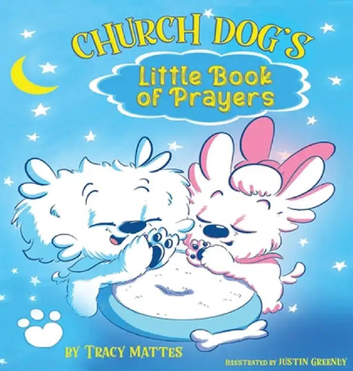 Church Dog's Little Book of Prayers by Tracy Mattes