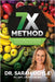 7X Method: The Truth About Food & Your Body That's Never Been Told Until Now by Sarah Doyle
