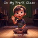 In My Pre-K Class by Mary-Katherine Arias