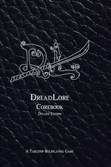 DreadLore Corebook (deluxe): a Tabletop Roleplaying Game by Bill Bunkum, Tim Roberts, Logan Nance