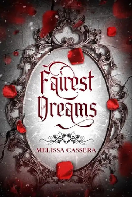 Fairest Dreams by Melissa Cassera
