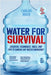 Water for Survival: Essential Techniques, Tools, and Tips to Survive Any Water Emergency by Mack, Carlos
