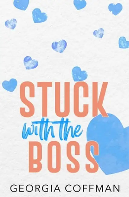 Stuck with the Boss: A Grumpy Sunshine Romantic Comedy by Georgia Coffman