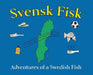 Svensk Fisk: Adventures of a Swedish Fish by David A. Pugl