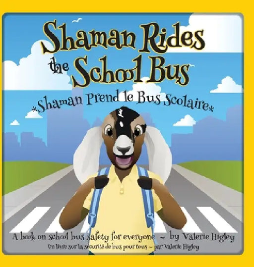 Shaman Rides the School Bus *Shaman Prend le Bus Scolaire* by Valerie Higley, Therese Spina, Elaine Makela