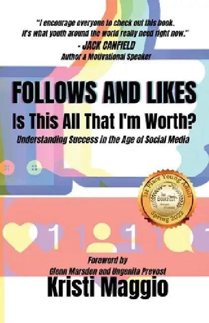Follows and Likes Is This All That I'm Worth?: Understanding Success in the Age of Social Media by Kristi Maggio
