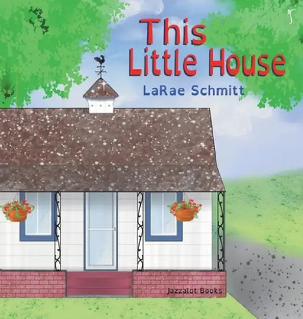 This Little House by Larae Schmitt