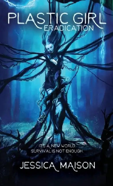 Plastic Girl: Eradication by Jessica S. Maison