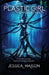 Plastic Girl: Eradication by Jessica S. Maison