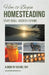 How to Begin Homesteading: Start Small, Succeed, Expand! by Rachel Roy