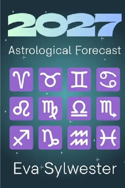 2027 Astrological Forecast by Eva Sylwester